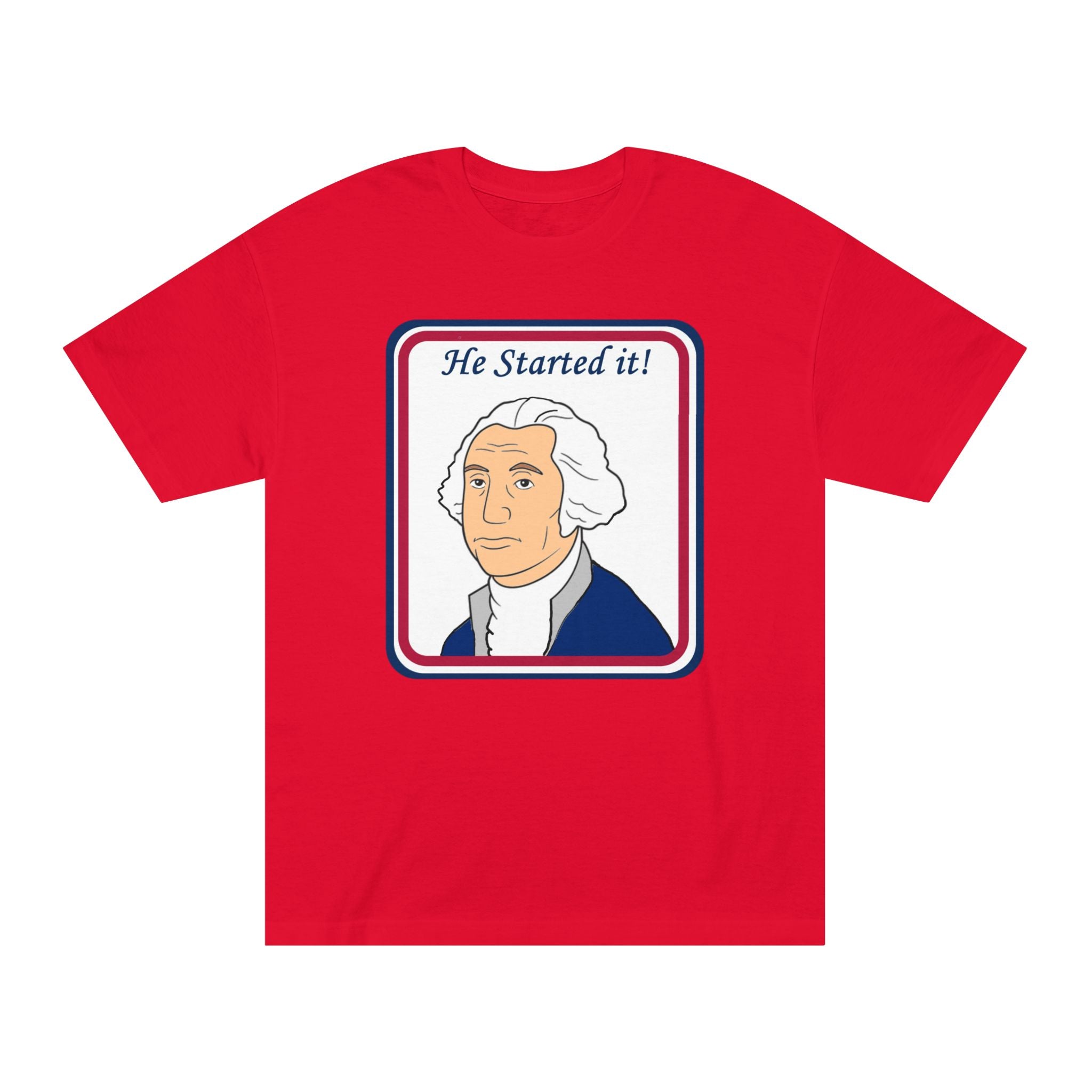 He Started It! George Washington Tee