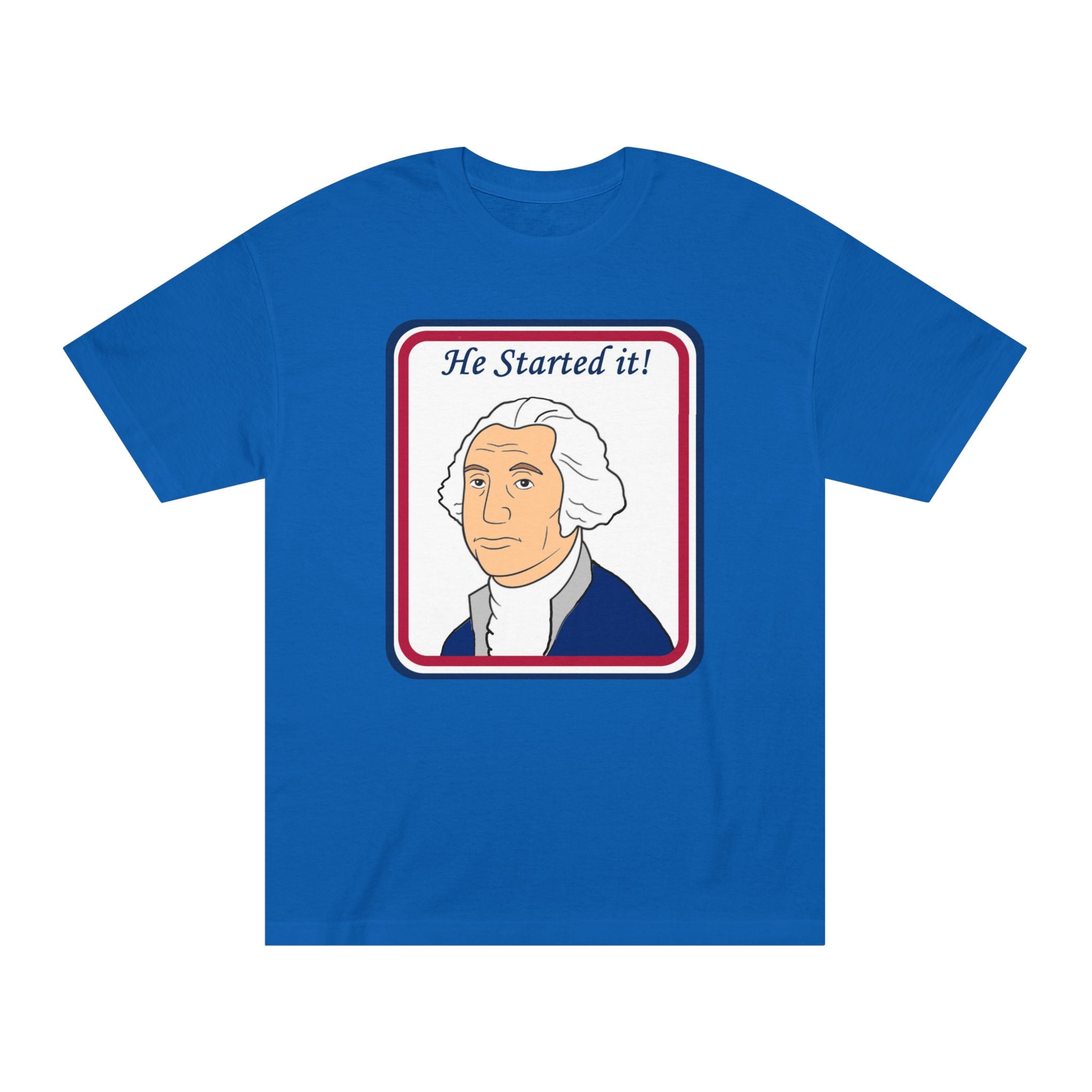 He Started It! George Washington Tee